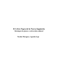 Ideología de género o subversión cultural, escrito por dos autores tan audaces como nicolás márquez y agustín laje, constituye el primer libro que ataca y. Agustin Laje Libros La Batalla Cultural Contra La Nueva Izquierda Entrevista A Agustin Laje Por Demostenesel Correo De Espana El Libro Negro De La Nueva Izquierda La Mas Reciente Obra