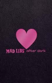 Send your finished letter to your crush, lover, or best friend to woo them this valentine's day. Mad Libs After Dark