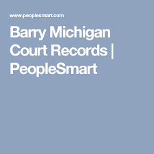 Barry Michigan Court Records Peoplesmart Court Records Records Search And Find
