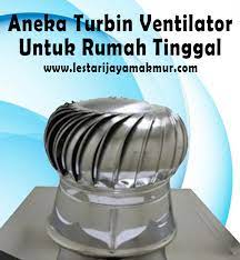 Memiliki rumah sehat adalah idaman semua orang. Jual Turbin Ventilator Untuk Rumah Tinggal Harga Promo Best Seller