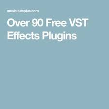 Over 90 Free Vst Effects Plugins Plugins Digital Audio Workstation Free