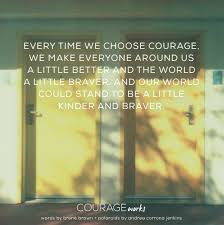 Brene Brown On Twitter Courage Is Contagious Https T Co 9o7akqu0gn Twitter
