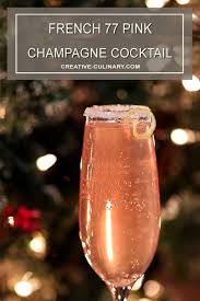 Simply mix champagne with a splash of cranberry juice, and you'll be rewarded with a sweet and tart sipper. French 77 Pink Champagne Cocktail Creative Culinary