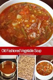 Old Fashioned Vegetable Soup 10 Beef Soup Recipes Old Fashioned Vegetable Soup Recipe Vegetable Soup Recipes