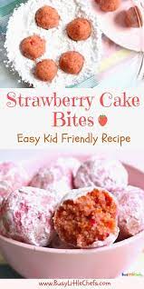 Kids Cooking And Baking Easy Fun Recipes For Kids Busy Little Chefs Strawberry Cake Bites Cake Bites Dessert Recipes For Kids
