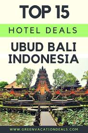 Top 15 Ubud Bali Indonesia Hotel Deals Green Vacation Deals Bali Indonesia Hotels Ubud Bali Hotels Bali Indonesia Travel