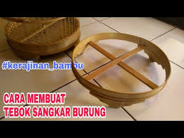 Sangkar cute burung murai kampung. Cara Membuat Tebok Sangkar Burung Kerajinan Bambu Youtube