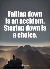 Falling Down Is An Accident Staying Down Is A Choice Powerofpositivity Positivewords Inspirational Quotes With Images Useless Quotes Joel Osteen Quotes