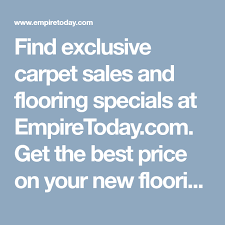 Find Exclusive Carpet Sales And Flooring Specials At Empiretoday Com Get The Best Price On Your New Flooring With Coupons Deals Carpet Sale Flooring Carpet