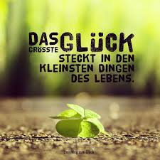 Das Grosste Gluck Steckt In Den Kleinsten Dingen Des Lebens Spruche Gluck Spruche Spruche Zitate