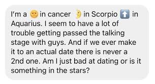 With aries, we had the beginning of life, activity and passion. Getting Past The Talking Stage Of Dating As A Water Sign