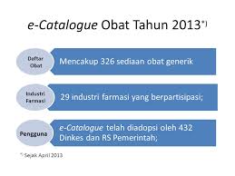 Dalam website konsultasi lkpp tertanggal 06 april 2013, 06:54 wib, menjelaskan hal sebagai berikut: Evaluasi Implementasi E Catalogue Obat Tahun Ppt Download