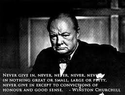 Winston Churchill Never Give In Never Never Never In Nothinggreat Or Small Real People Quotes Historical Quotes Winston Churchill Quotes