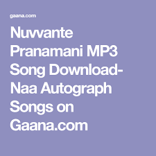 Nuvvante Pranamani Mp3 Song Download Naa Autograph Songs On Gaana Com Mp3 Song Download Songs Mp3 Song