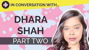 In Conversation With … Dhara Shah