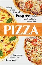 Easy Recipes Of Quick And Tasty Homemade Pizza For Dummies Step By Step Instructions Http Www Amazon Com Homemade Pizza Easy Meals Cooking Homemade Pizza