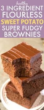 Healthy 3 Ingredient Flourless Sweet Potato Brownies Recipe Sweet Potato Brownies Sweet Potato Dessert Flourless