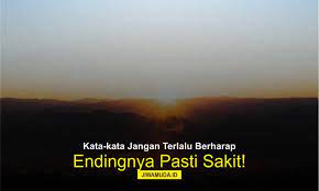 30 Kata Kata Jangan Terlalu Berharap Dijamin Sad Ending
