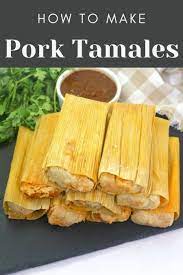 Step By Step Pork Tamales Recipe Recipe Pork Tamales Tamales Recipe Pork Tamale Recipe