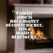Pin By Independent Consultant For Sce On Quotes On Priority Family Time Quotes Family First Quotes Family Priorities Quotes