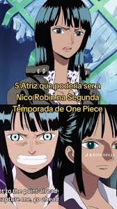 Atrizes ideias para interpretar Nico Robin em One Piece