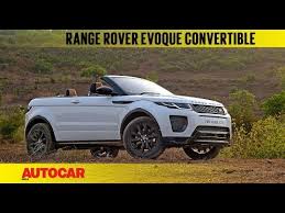 Range Rover Evoque Convertible First Drive Review Autocar India Youtube