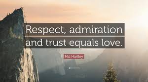 We did not find results for: Hal Hartley Quote Respect Admiration And Trust Equals Love
