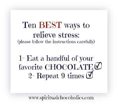 Ten Best Ways To Relieve Stress Please Follow The Instructions Carefully How To Relieve Stress Ways To Relieve Stress Chocolate Quotes