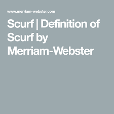 Scurf Definition Of Scurf By Merriam Webster Rhyming Dictionary Examples Of Adjectives Definitions
