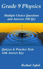 Yet ,and moreover board exams stands postponed until further notice, a final decision regarding the status will be made only after reviewing the situation in june. Grade 9 Physics Multiple Choice Questions And Answers Mcqs Quizzes Practice Tests With Answer Key 9th Grade Physics Quick Study Guide Course Review Ebook By Arshad Iqbal 9781311030443 Booktopia