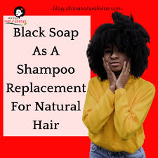 Dish soap is the best way to cut the grease. Black Soap As A Shampoo Replacement For Natural Hair African Naturalistas