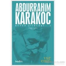 Türkçe şiir ve şair arşivi. Butun Siirleri 1 Vur Emri Abdurrahim Karakoc Kitabi Ve Fiyati