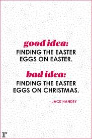 Roll up your sleeves and paint some eggs! 8 Funny Quotes About Easter Best Easter Quotes