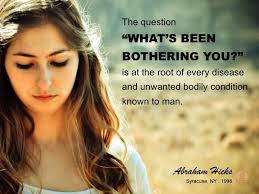 What's the opposite of what's been bothering you?