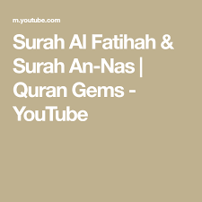 Surah Al Fatihah Surah An Nas Quran Gems Youtube In 2020 Quran All Quran Holy Quran