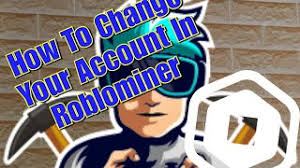 How To Change Your Account In Roblominer Youtube