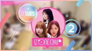 아이즈원 츄) is a reality show following up to iz*one's debut. Iz One Chu Iz Subs