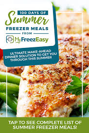 Summer Freezer Meals 100 Days Freezer Meals Meals Cooking Dinner