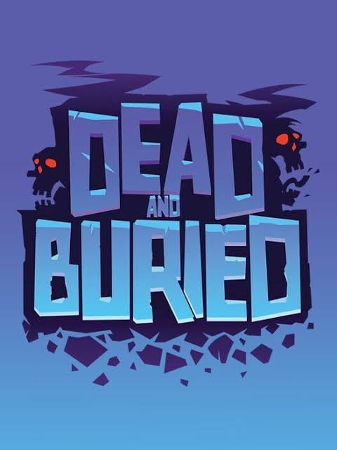 Dead and Buried (2016) | IGDB.com