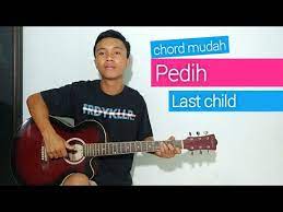 Diri sendiri c yang tak mungkin d g orang lain akan mengerti em di sini ku temani bm kau dalam tangismu c bila air mata g d dapat cairkan hati. Tutorial Gitar Pedih Last Child Chord Mudah Youtube