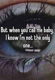 But When You Call Me Baby I Know I M Not The Only One