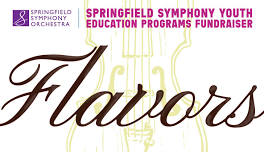 Flavors: Springfield Symphony Youth Education Fundraiser