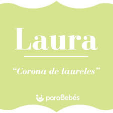 Significado Del Nombre Laura Origen Personalidad Santoral Popularidad