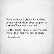 I Love Hard And I Grieve Just As Ranata Suzuki Quotes Facebook