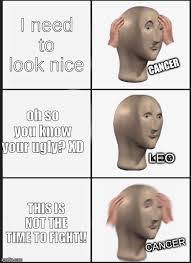 At the end of the day, the main goal of the cancer woman is a life filled with comfort. Boredd As Hecc Imgflip