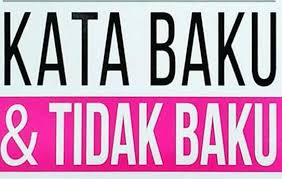 Dalam Keseharian Penggunaan Kata Baku Sering Diabaikan Siedoo