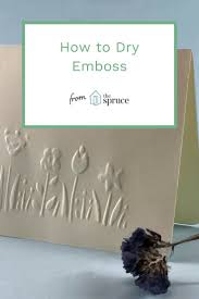 Dry Embossing Or Relief Embossing Is Done By Tracing A Stencil With A Special Tool Called A Stylus The Embossed Cards Diy Embossed Paper Embossed Paper Art