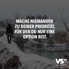 Mache Niemanden Zur Prioritat Fur Den Du Nur Eine Option Bist Visual Statements Spruche Zitate Nachdenkliche Spruche Tiefsinnige Spruche