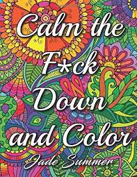 See more ideas about swear word coloring, coloring pages, words coloring book. Amazon Com Calm The Fuck Down And Color An Adult Coloring Book With Fun Easy And Hilarious Swear Word Coloring Pages 9781537779157 Summer Jade Books