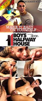 Boys Halfway House 327: Mason Lear Fucks and Creampies Des Irez in Make  It Easy On Yourself - WAYBIG